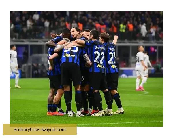 国米在欧战中展现强劲实力，持续保持冲击冠军的竞争力提升